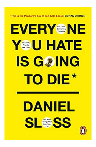 Everyone You Hate Is Going To Die - Daniel Sloss. Eb6