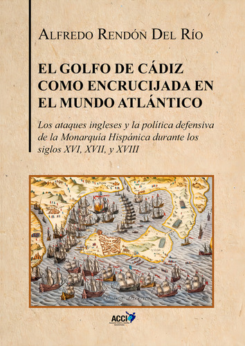 El Golfo De Cadiz Como Encrucijada Del Mundo Atlantico, De Rendon Del Rio, Alfredo. Editorial Asociacion Cultural Y Cientifica Iberoamericana A, Tapa Blanda En Español