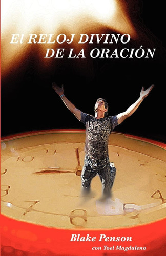 Libro El Reloj Divino De La Oración (spanish Edition)