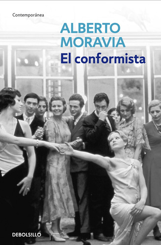 El Conformista, De Moravia, Alberto. Editorial Debolsillo, Tapa Blanda En Español, 2005
