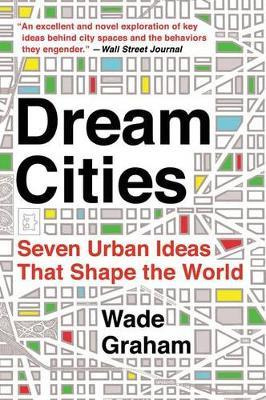 Dream Cities - Wade Graham