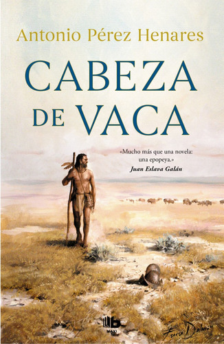 Libro Cabeza De Vaca - Perez Henares, Antonio