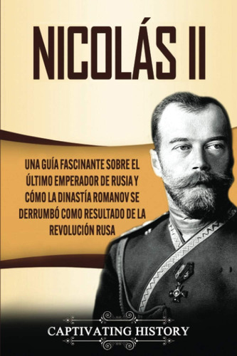 Libro: Nicolás Ii: Una Guía Fascinante Sobre El Último Emper