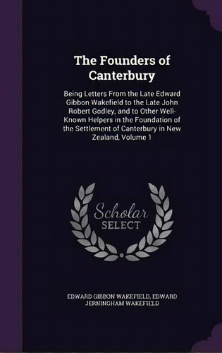 The Founders Of Canterbury, De Edward Gibbon Wakefield. Editorial Palala Press, Tapa Dura En Inglés