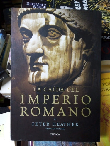 Libro / Peter Heather - La Caída Del Imperio Romano