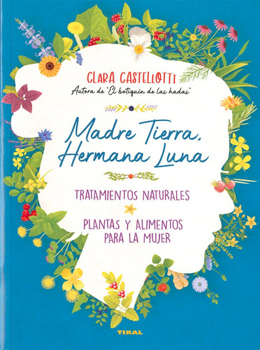 Libro Madre Tierra, Hermana Luna. Tratamientos Naturales,...