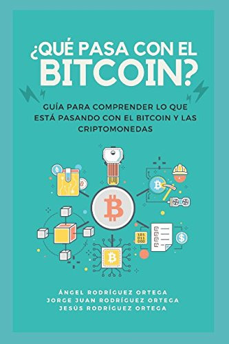 ¿qué Pasa Con El Bitcoin?: Guía Para Comprender La Actualida