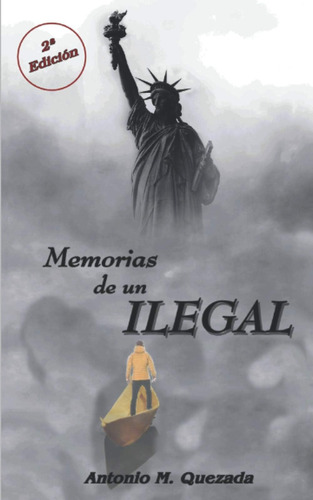 Libro: Memorias De Un Ilegal (spanish Edition)