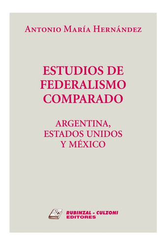 Estudio De Federalismo Comparado - Argentina, Ee.uu Y México