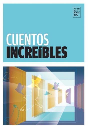 Cuentos Increibles ( Calderas, Garcia Marquez, Domenech, Sue