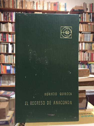 El Regreso De Anaconda Y Otros Cuentos Horacio Quiroga Dura