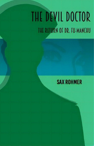 The Devil Doctor: The Return Of Dr Fu-manchu, De Rohmer, Sax. Editorial Createspace, Tapa Blanda En Inglés