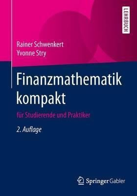 Finanzmathematik Kompakt : Fur Studierende Und Praktiker ...