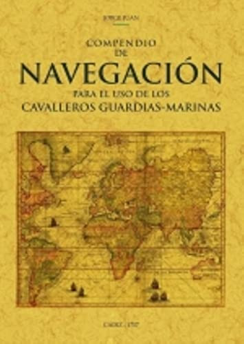 Compendio De Navegación Para El Uso De Los Cavalleros Guardias - Marinas, De San Juan, Jorge A.. Editorial Maxtor, Tapa Blanda, Edición 1.0 En Español, 2021