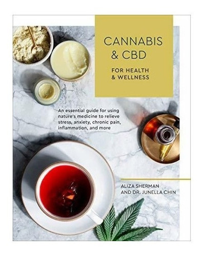 Cannabis And Cbd For Health And Wellness : An Essential G...