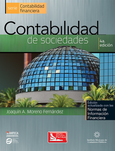 Contabilidad de Sociedades, de Moreno Fernández, Joaquín Andrés. Grupo Editorial Patria, tapa blanda en español, 2014