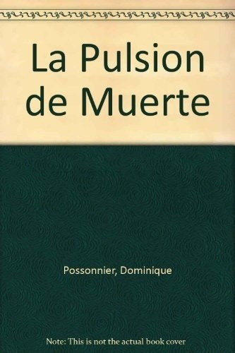 La Pulsion De Muerte De Freud A Lacan - Poissonnier,, De Poissonnier, Dominique. Editorial Nueva Visión En Español