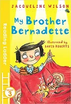 Comprar My Brother Bernadette - Reading Ladder - Wilson, Jacqueline, De Wilson, Jacqueline. Editorial Egmont En Inglés, 2016
