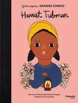 Comprar Gente Pequena, Grandes Sonhos - Harriet Tubman, De Sanchez Vegara, Maria Isabel. Gente Pequena, Grandes Sonhos Editorial Catapulta, Capa Dura, Edição 1 Em Português, 2024