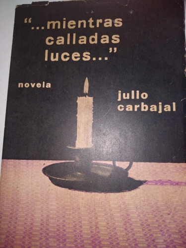 **   Julio Carbajal - ¨.. Mientras Calladas Luces ..¨