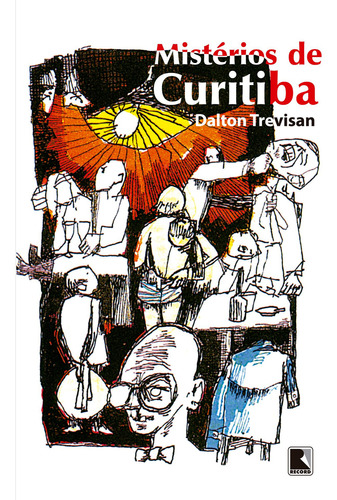 Mistérios de Curitiba, de Trevisan, Dalton. Editora Record Ltda., capa mole em português, 1979