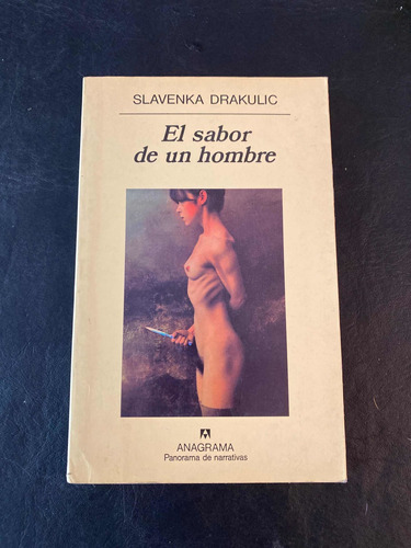 Slavenka Drakulic - El Sabor De Un Hombre - Ed Anagrama