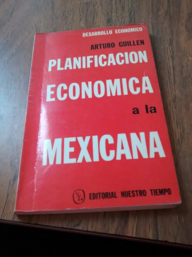 Planificación Económica A La Mexicana - Arturo Guillen