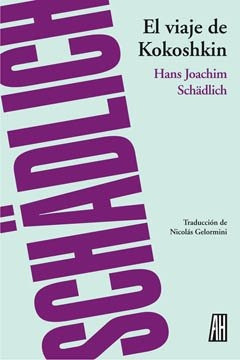 El Viaje De Kokoshkin - Hans Joachim Schädlich - Adriana Hid