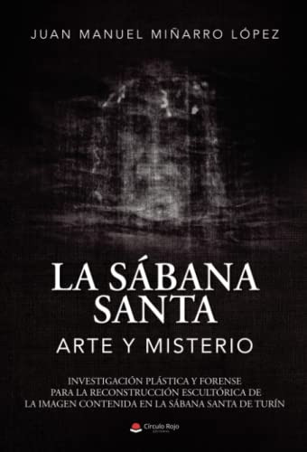 La Sabana Santa: Arte Y Misterio: Investigacion Plastica Y F