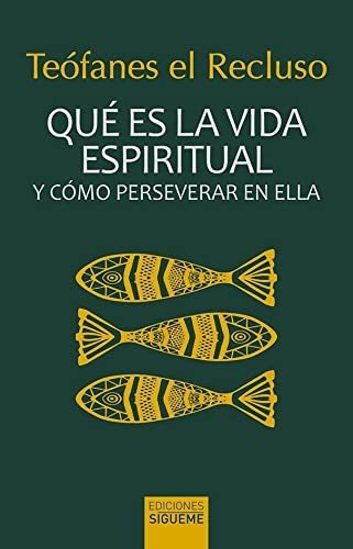 Que Es La Vida Espiritual, De Teofanes El Recluso. Editorial Ediciones Sigueme, S. A., Tapa Blanda En Español