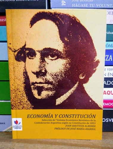 Economía Y Constitución. Juan Bautista Alberdi. 