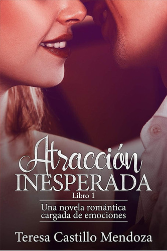 Libro: Atracción Inesperada: Una Novela Romántica Cargada De