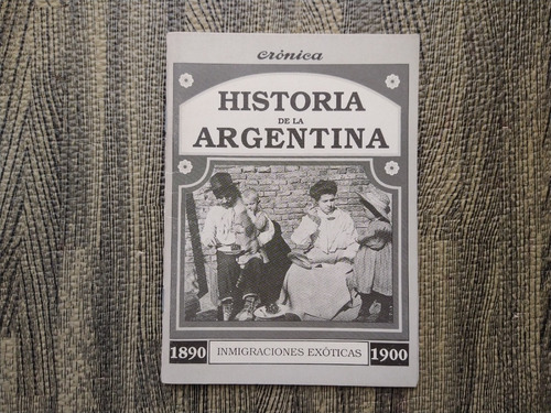 Historia De La Argentina Inmigraciones Exóticas 1890-1900