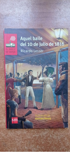 Aquel Baile Del 10 De Julio De 1816 Ricardo Lesser Sm