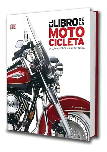El Libro De La Motocicleta Guía Histórica Visual Definitiva