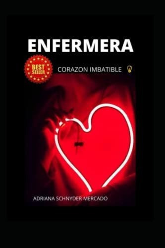 Enfermera Corazon Imbatible - Schnyder Mercado,..., de Schnyder Mercado, Adri. Editorial Independently Published en español