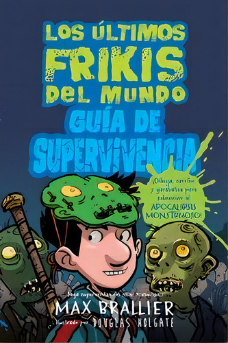 Los Últimos Frikis Del Mundo Guía De Supervivencia, De Brallier. Editorial Hidra, Tapa Blanda, Edición 1 En Español