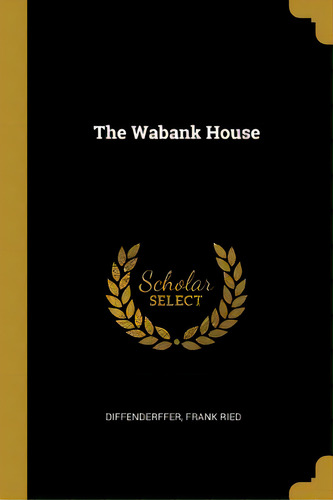 The Wabank House, De Ried, Diffenderffer Frank. Editorial Wentworth Pr, Tapa Blanda En Inglés