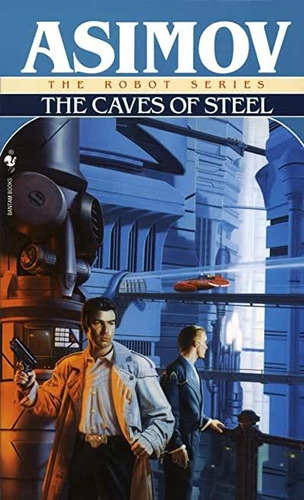 The Caves Of Steel, De Isaac Asimov. Editorial Bantam Doubleday Dell Publishing Group Inc, Tapa Blanda En Inglés