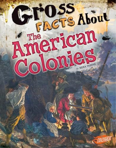 Gross Facts About The American Colonies (gross History), De Vonne, Mira. Editorial Capstone Press, Tapa Blanda En Inglés