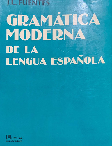 Gramática Moderna De La Lengua Española - J. L. Fuentes