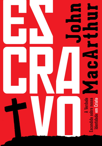 Escravo: A verdade escondida sobre nossa identidade em Cristo, de MacArthur, John. Editora Missão Evangélica Literária, capa mole em português, 2018