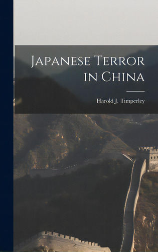 Japanese Terror In China, De Timperley, Harold J. (harold John) 1.. Editorial Hassell Street Pr, Tapa Dura En Inglés