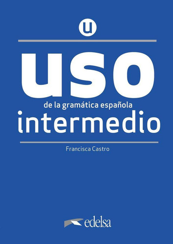 Uso De La Gramática Intermedio - Nueva Edición / Castro Viud