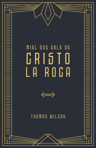 Libro: Miel Que Sale De Cristo, La Roca (spanish Edition)