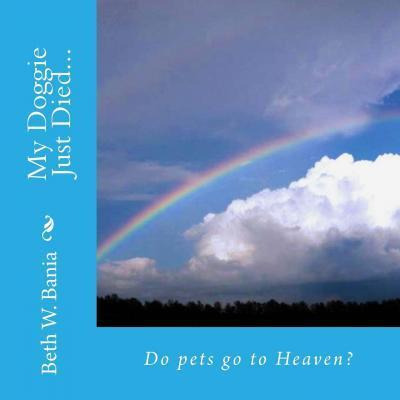 Libro My Doggie Just Died... Do Pets Go To Heaven? - Beth...