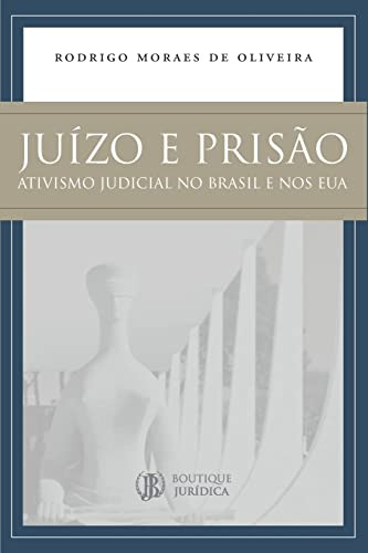 Libro Juízo E Prisão Ativismo Judicial No Brasil E Nos Eua D