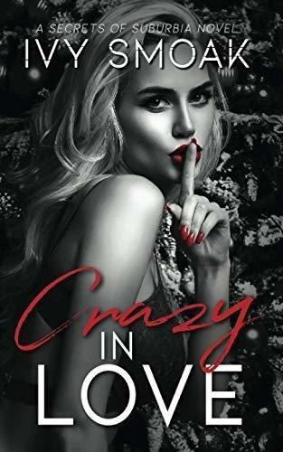 Crazy In Love (secrets Of Suburbia) - Smoak, Ivy, De Smoak, Ivy. Editorial Independently Published En Inglés