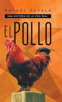 Libro El Pollo : Una Historia De La Vida Real - Rafael Za...