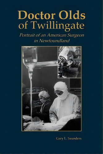 Doctor Olds Of Twillingate, De Saunders, Gary. Editorial Breakwater Books, Tapa Blanda En Inglés